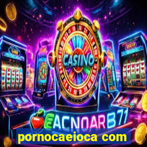 pornocaeioca com